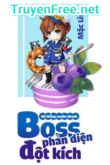 Hệ Thống Xuyên Nhanh: Boss Phản Diện Đột Kích