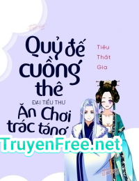 Quỷ Đế Cuồng Thê: Đại Tiểu Thư Ăn Chơi Trác Táng